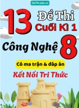 13 Đề thi cuối kì 1 Công nghệ Lớp 8 có ma trận & đáp án (Kết nối tri thức)